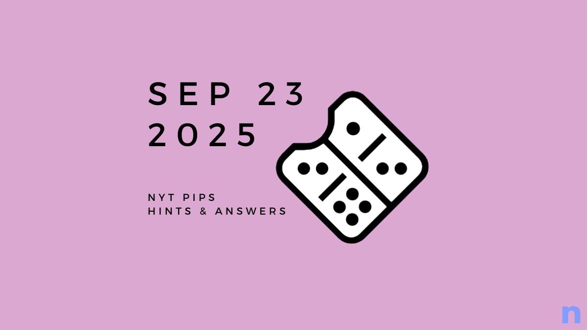 NYT Pips Hard Hints and Solution - September 23 (Step-by-step Guide)
