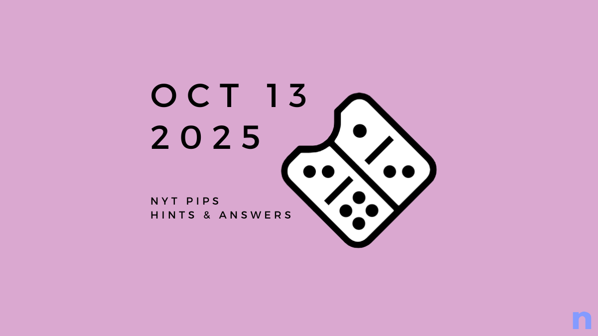 NYT Pips Hard Hints and Solution - October 13 (Step-by-step Guide)
