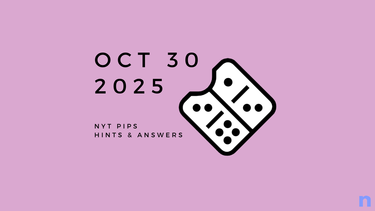 NYT Pips Hard Hints and Solution - October 30 (Step-by-step Guide)