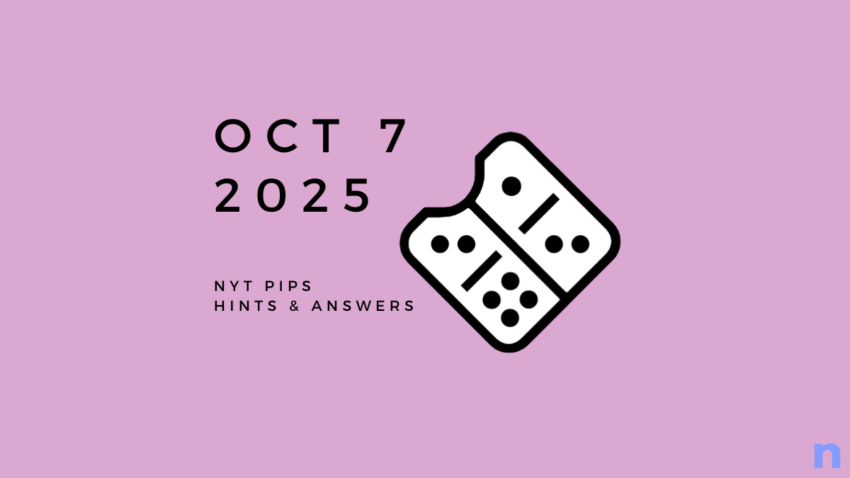 NYT Pips Hard Hints and Solution - October 7 (Step-by-step Guide)