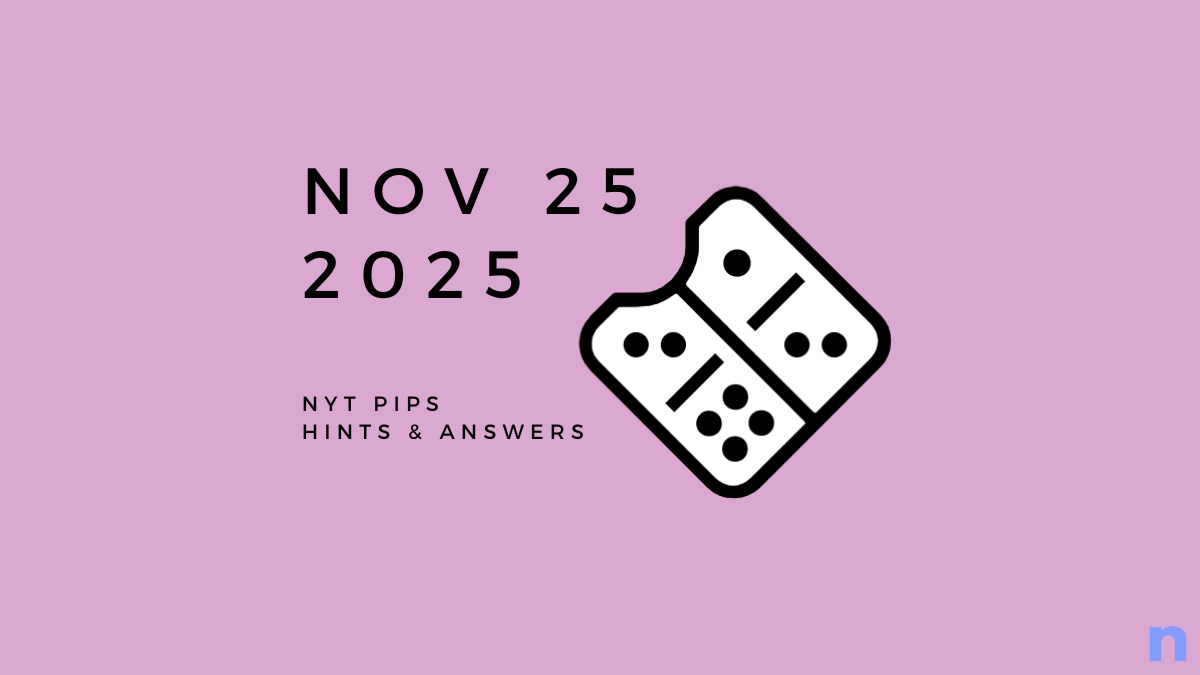 NYT Pips Hard Hints and Solution - November 25 (Step-by-step Guide)