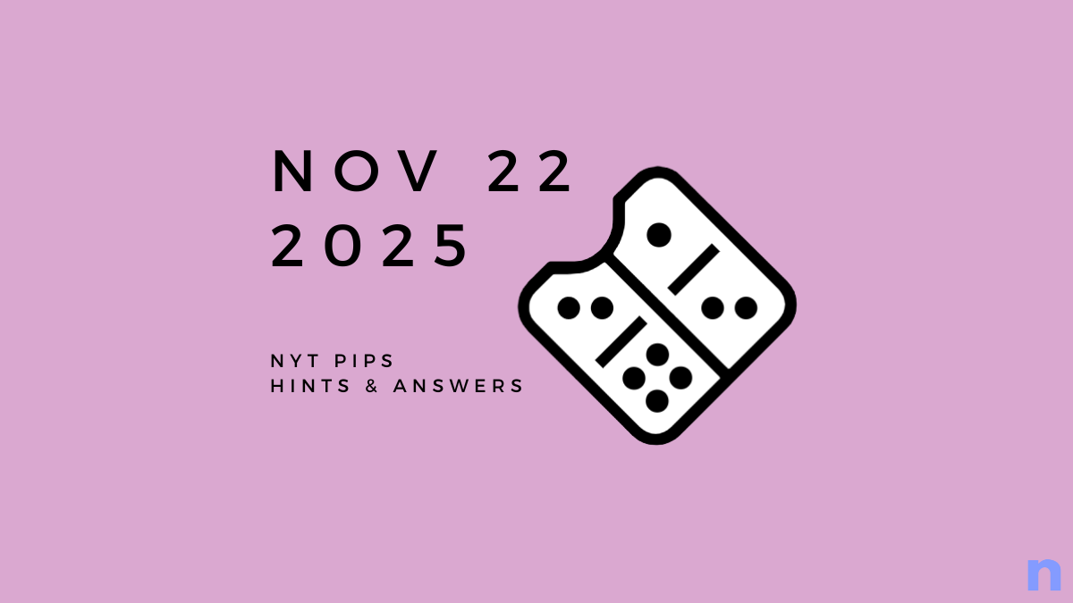 NYT Pips Hard Hints and Solution - November 22 (Step-by-step Guide)
