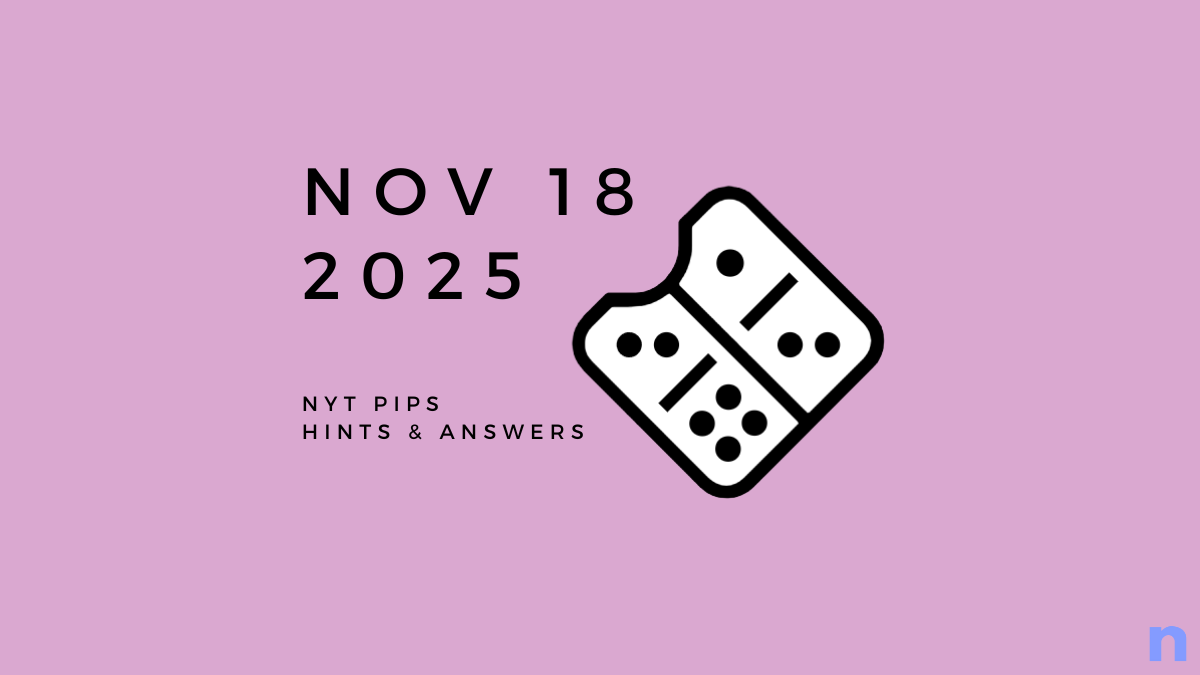 NYT Pips Hard Hints and Solution - November 18 (Step-by-step Guide)