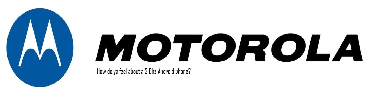 Android to outdone iPhone with a 2 Ghz Motorola phone