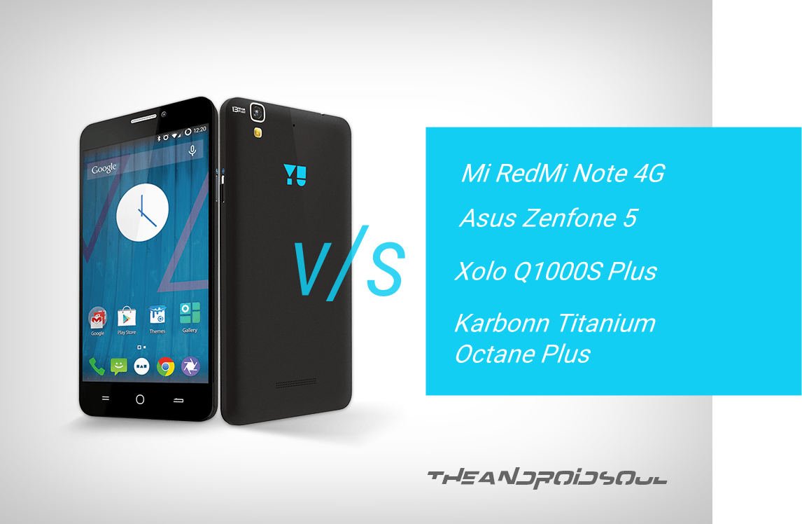 Yu Yureka vs Mi RedMi Note 4G vs Asus Zenfone 5 vs Xolo Q1000S Plus vs Karbonn Titanium Octane Plus