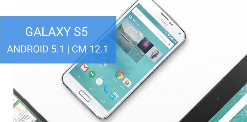 Sprint and Verizon Galaxy S5 also Gets Android 5.1 update via CM 12.1, all “klte” variants supported