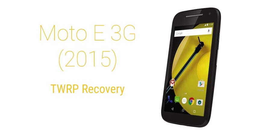 Motorola Moto E 3G (2015) TWRP Recovery [Guide]