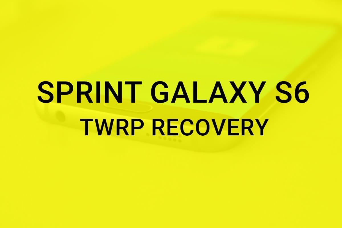 Sprint Galaxy S6 and S6 Edge TWRP Recovery now available