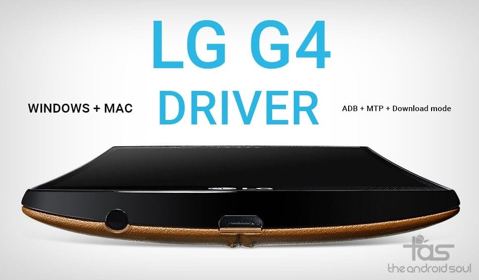 Download LG G4 Driver for Windows and Mac (MTP + ADB + Download mode)