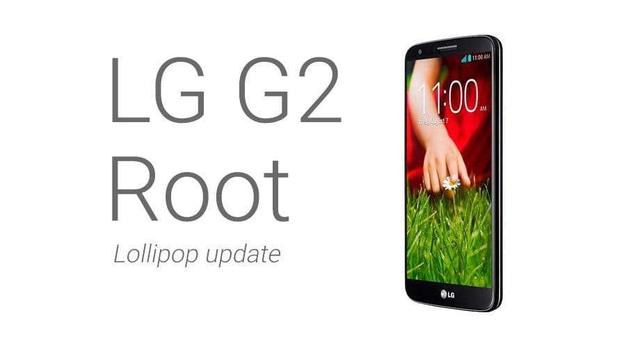 How to Root LG G2 on Lollipop update [All variants]