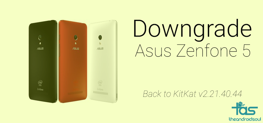 How to downgrade Asus Zenfone 5 to Android 4.4 KitKat v2.21.40.44 manually