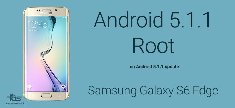 Android 5.1.1 Root for Samsung Galaxy S6 Edge [SM-G925F and G925i]