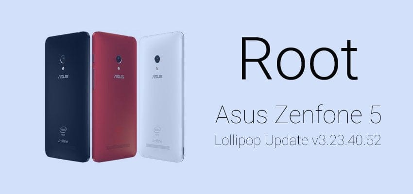 How to Root Zenfone 5 Lollipop update (Android 5.0 build v3.23.40.52)