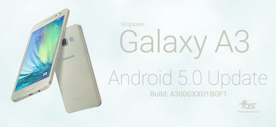 A300GXXU1BOF1: Download Samsung Galaxy A3 Lollipop Update Singapore (SM-A300G) [Odin TAR]