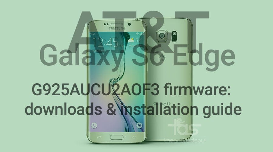 AT&T Galaxy S6 Edge Android 5.0.2 update G925AUCU2AOF3: Downloads and installation guide