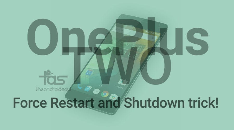 How to Force Restart/Shutdown OnePlus Two