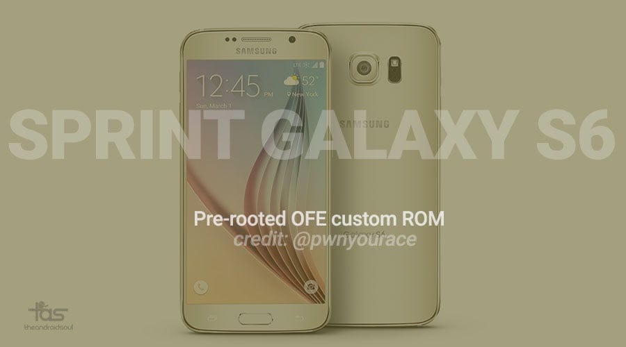 Pre-rooted OFE Update for Sprint Galaxy S6 now available via custom ROM