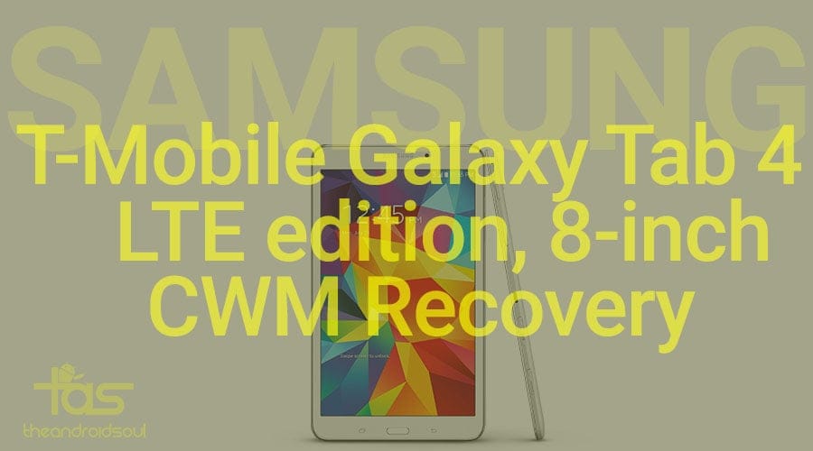 ClockworkMod CWM recovery for T-Mobile Samsung Galaxy Tab 4 LTE 8-inch [TWRP alternative]