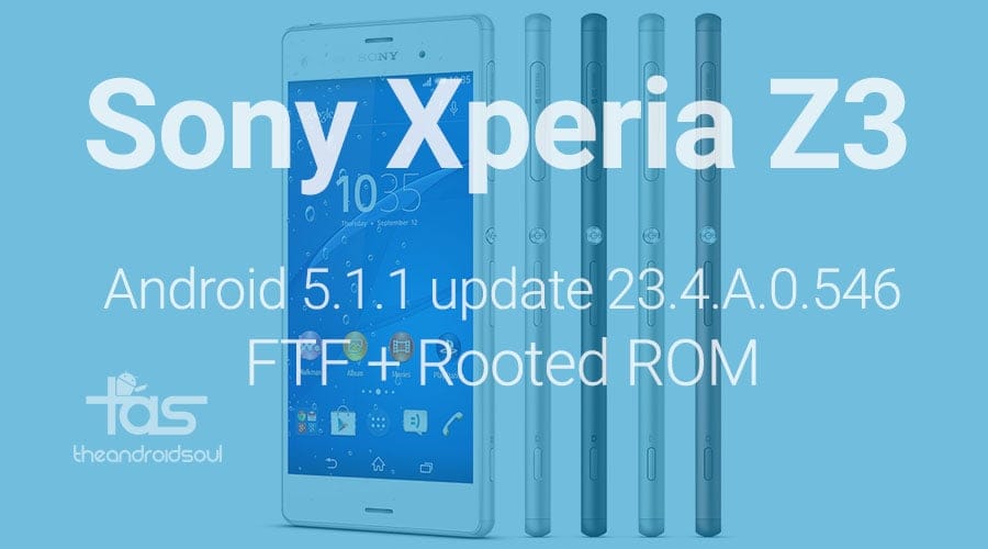 Download Sony Xperia Z3 5.1.1 update 23.4.A.0.546 FTF, Stock ROM and Rooted ROM! OTA what?