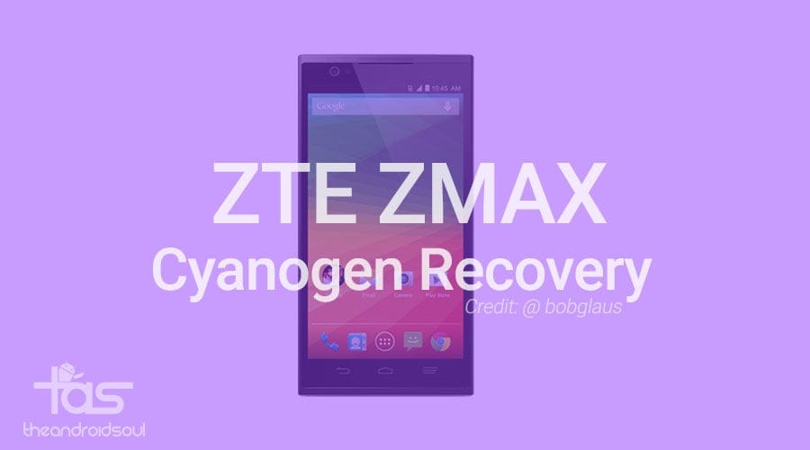 ZTE ZMAX gets Cyanogen recovery, a good CWM/TWRP alternative