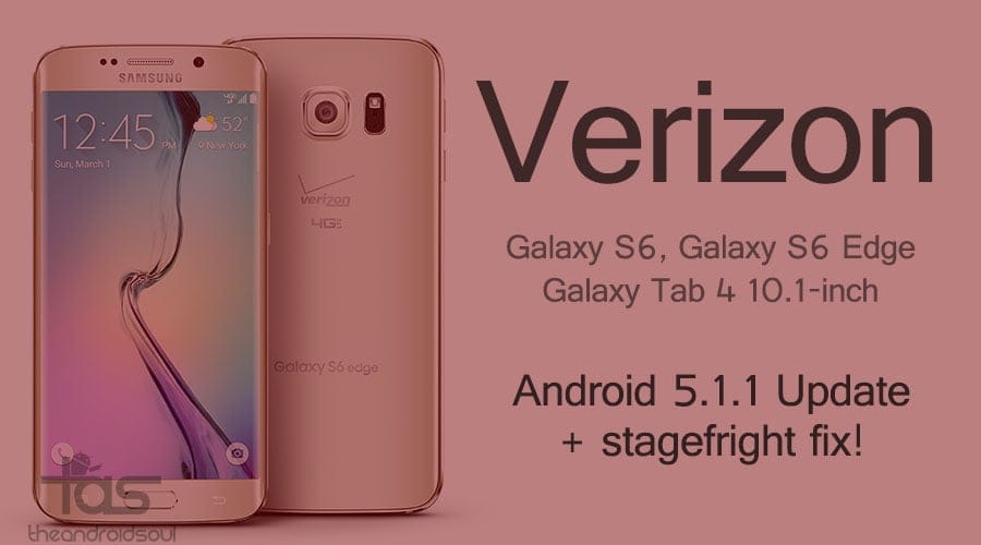 Android 5.1.1 update for Verizon Galaxy S6, S6 Edge and Galaxy Tab 4 10.1 rolling out!