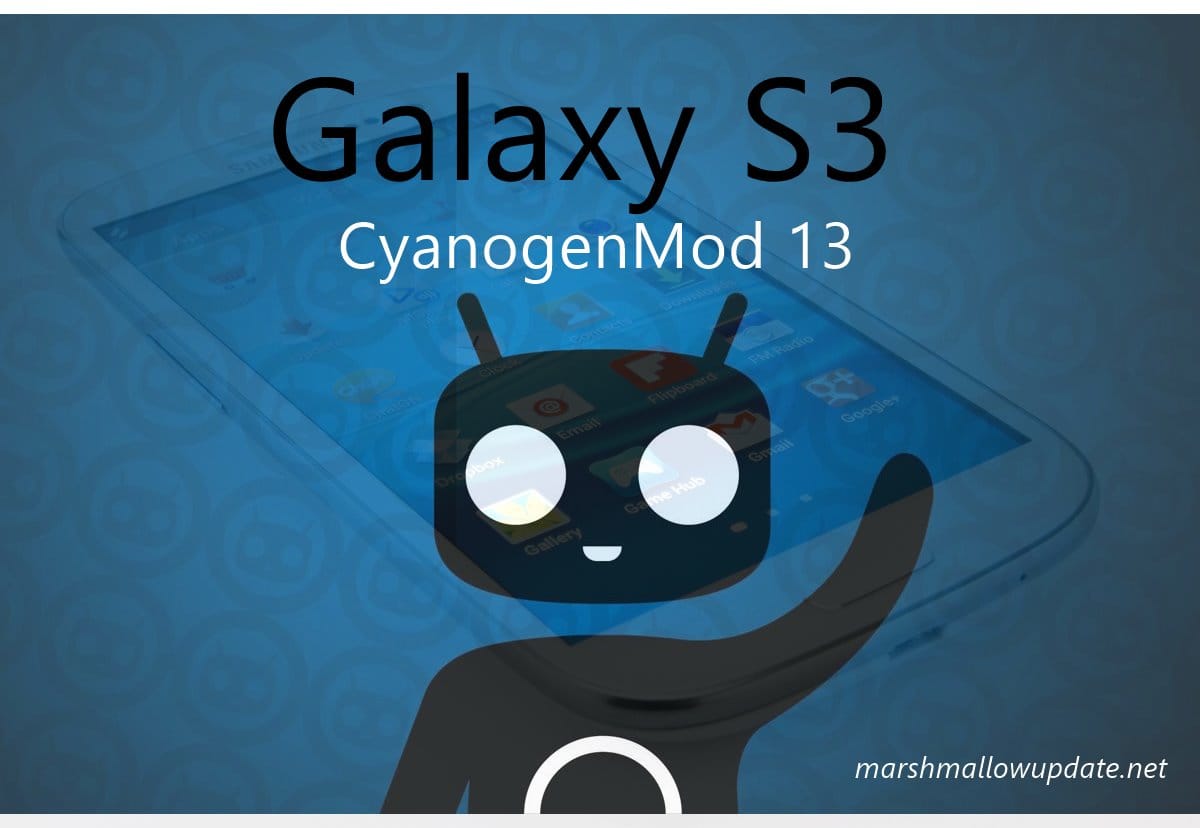 Galaxy S3 CM13 and Marshmallow update