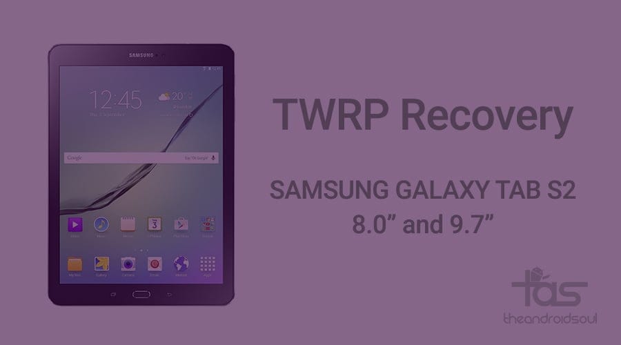 Samsung Galaxy Tab S2 TWRP Recovery [SM-T710 and SM-T810]