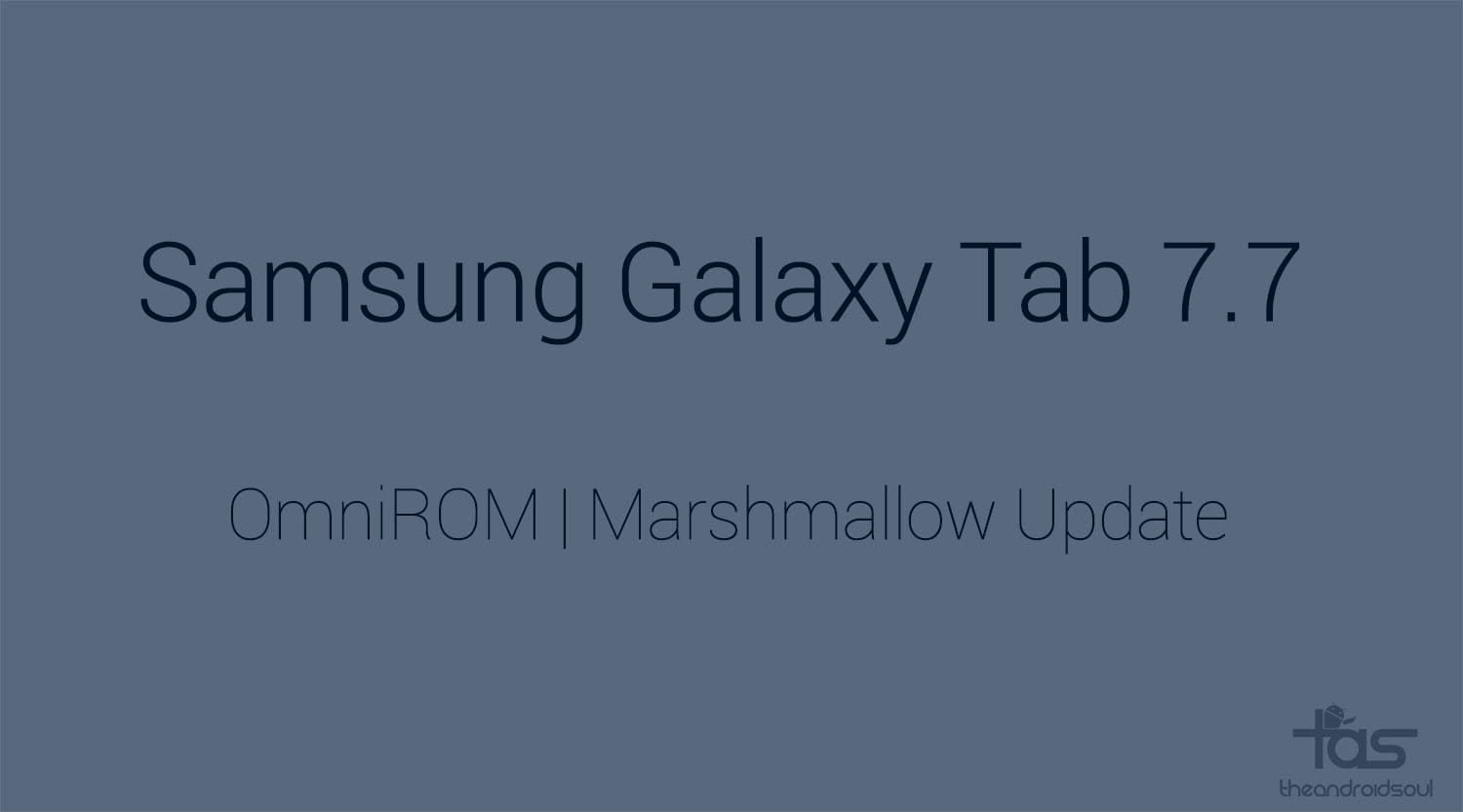 Galaxy Tab 7.7 gets Marshmallow Android 6.0 update via OmniROM as CM13 wait goes on