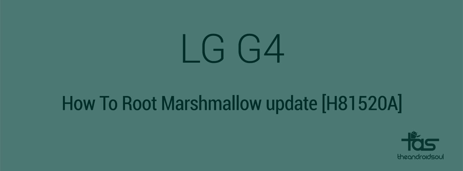 [Available] How to Root LG G4 Marshmallow update (H81520A)