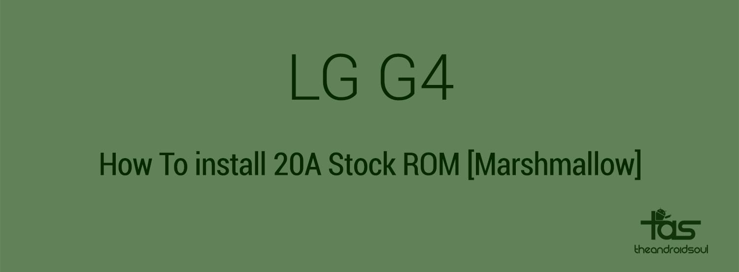 How to Update LG G4 to Marshmallow Android 6.0 update with stock ROM 20A