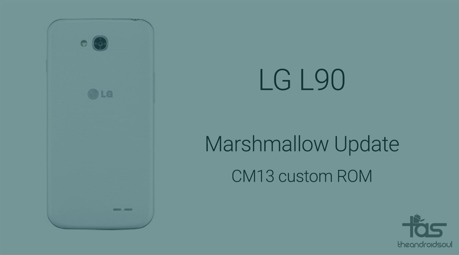 Get LG L90 Marshmallow update via CM13 ROM