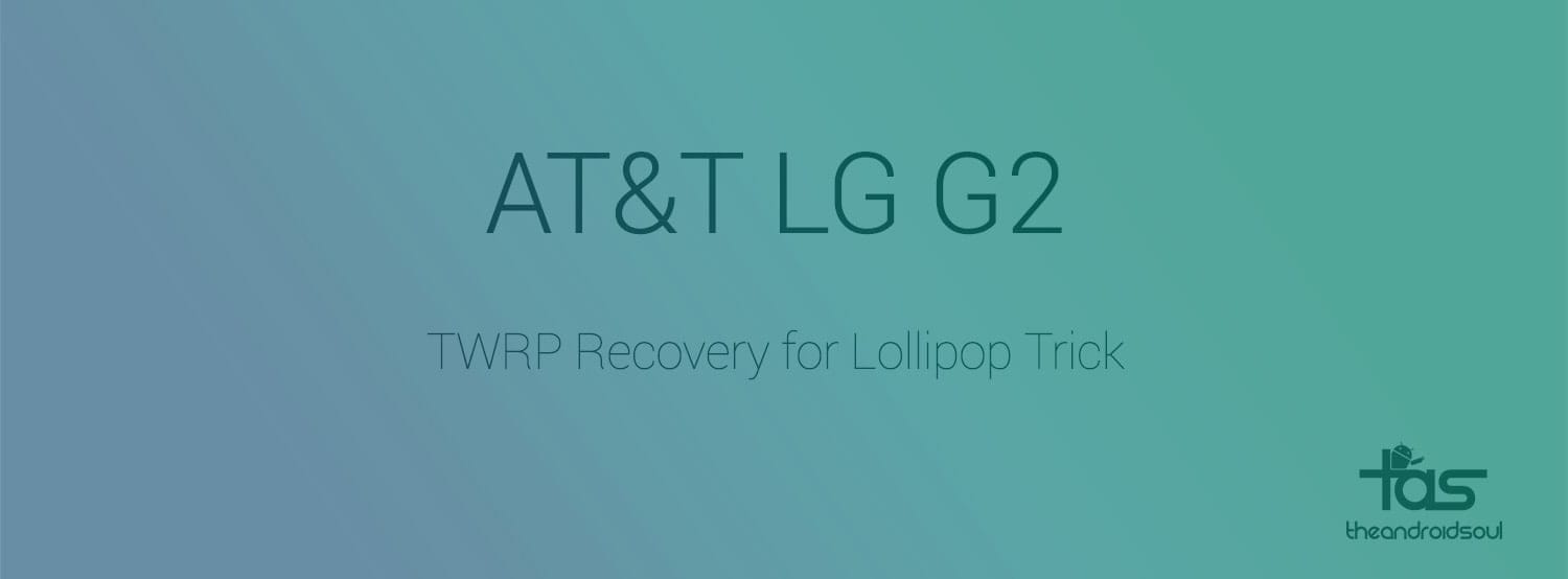 Download AT&T LG G2 TWRP recovery on Lollipop 5.0 [D800]