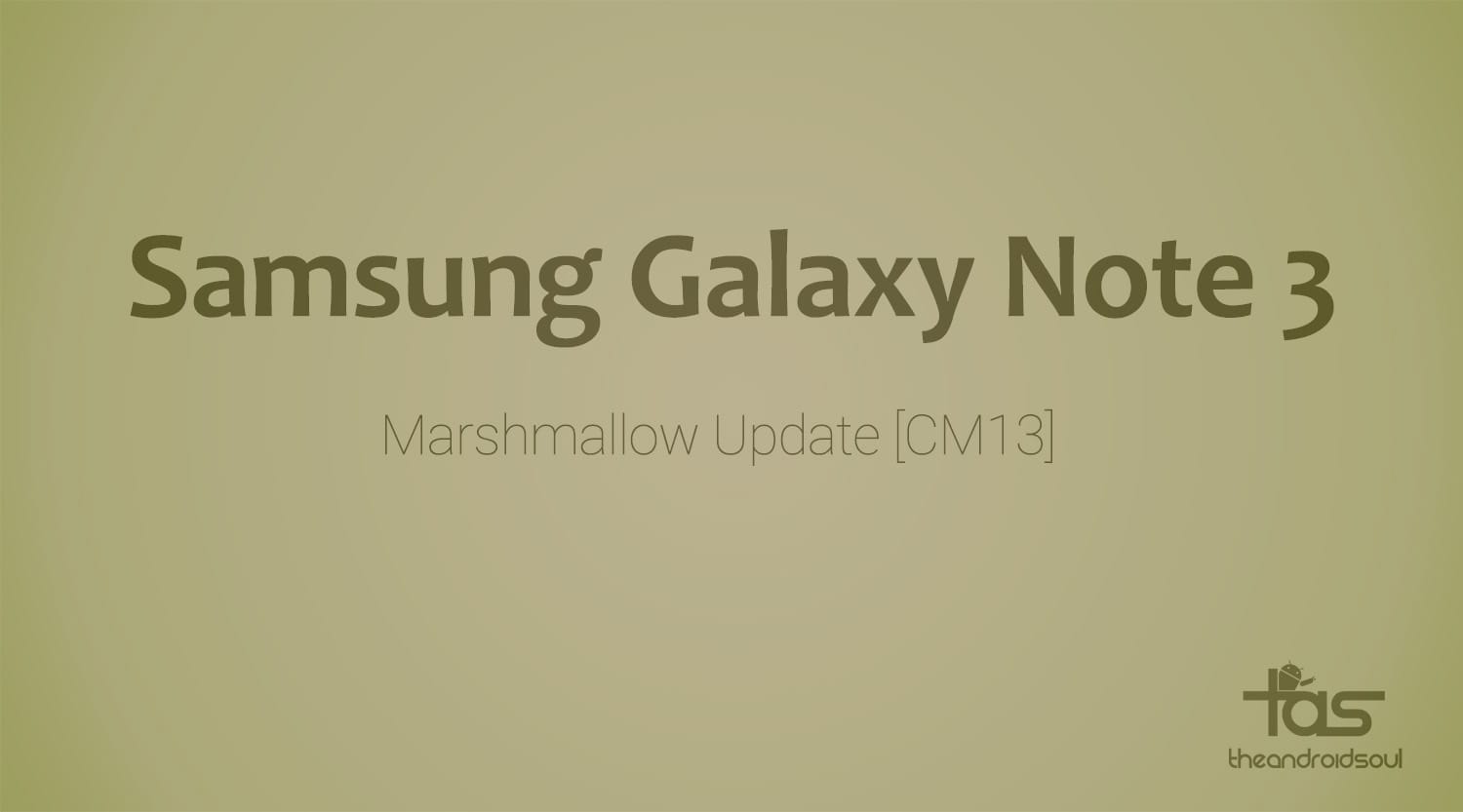 Galaxy Note 3 CM13 brings Marshmallow Update unofficially [Android 6.0]