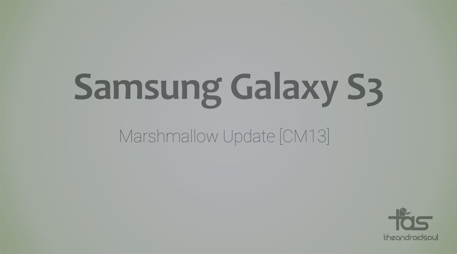 No CM13 but an AOSP ROM for Galaxy S3 brings Marshmallow Update unofficially [Android 6.0]