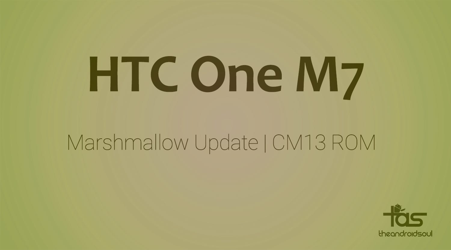 HTC One M7 CM13 brings Marshmallow Update unofficially