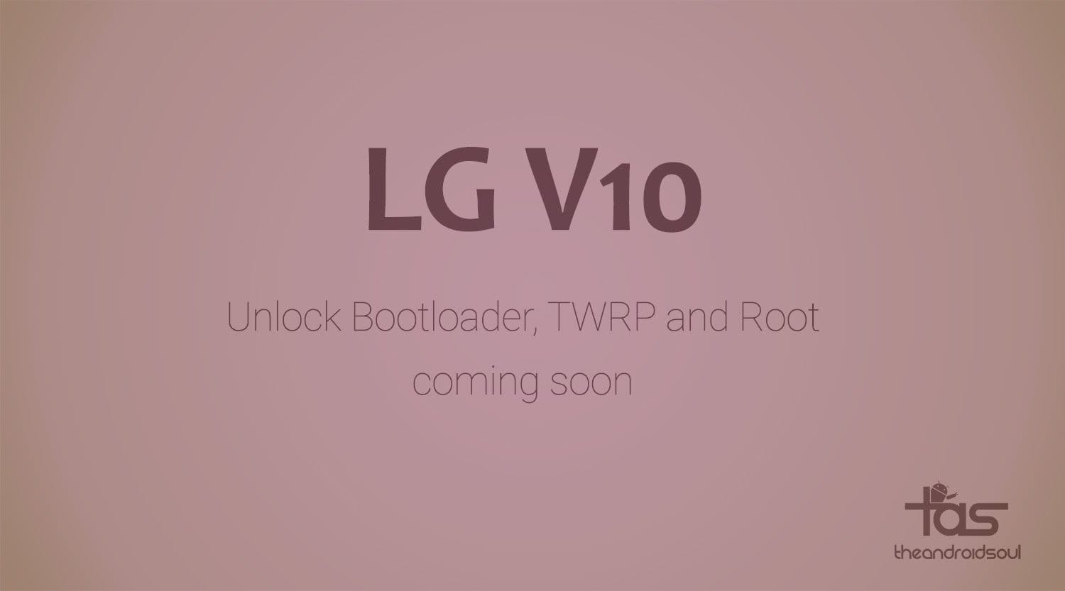 LG V10 Root and TWRP recovery coming soon as bootloader unlocked