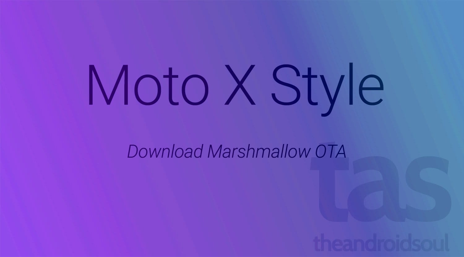 Download Marshmallow OTA for Moto X Style 3rd Gen (2015)