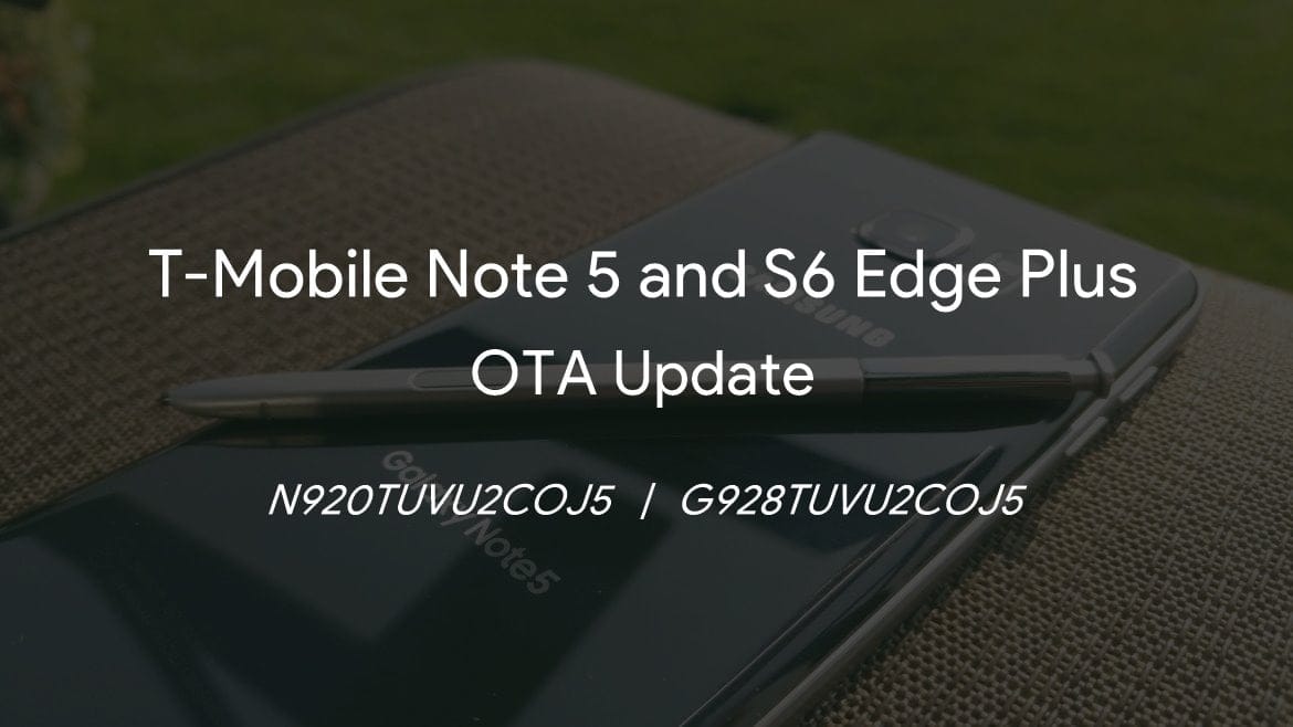 T-Mobile Note 5 and S6 Edge Plus OTA update (COJ5) rolling out with Gear VR support, Security patches and bug fixes