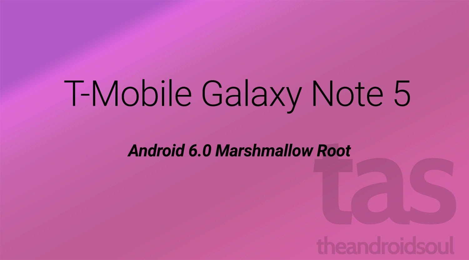 T-Mobile Galaxy Note 5 Marshmallow Root [Android 6.0 2DOK5]