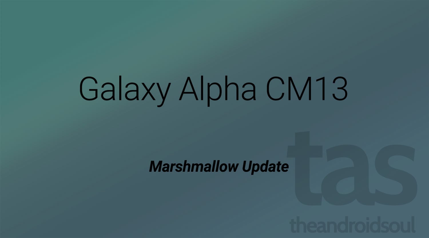 Download Galaxy Alpha CM13 for Marshmallow Update