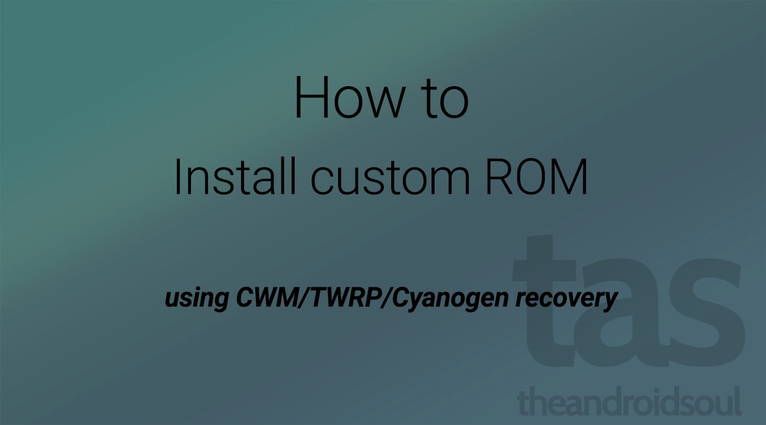 How to Install Custom ROMs