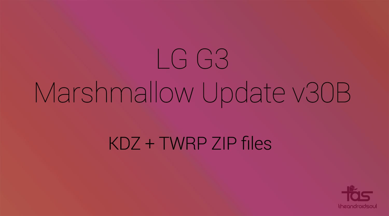 Download LG G3 Marshmallow update 30B KDZ and TWRP ZIP files