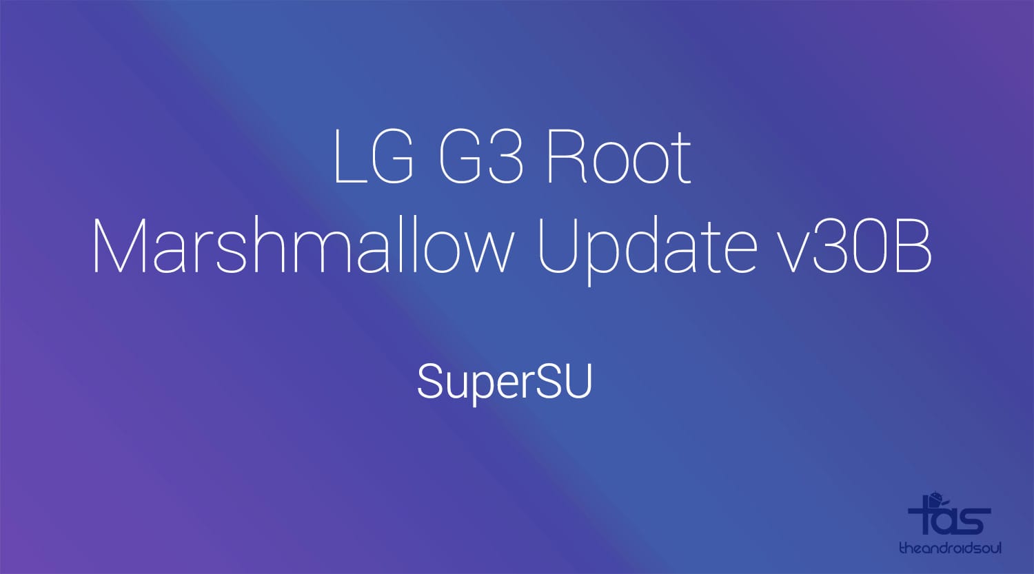 Download LG G3 Marshmallow Root v30B