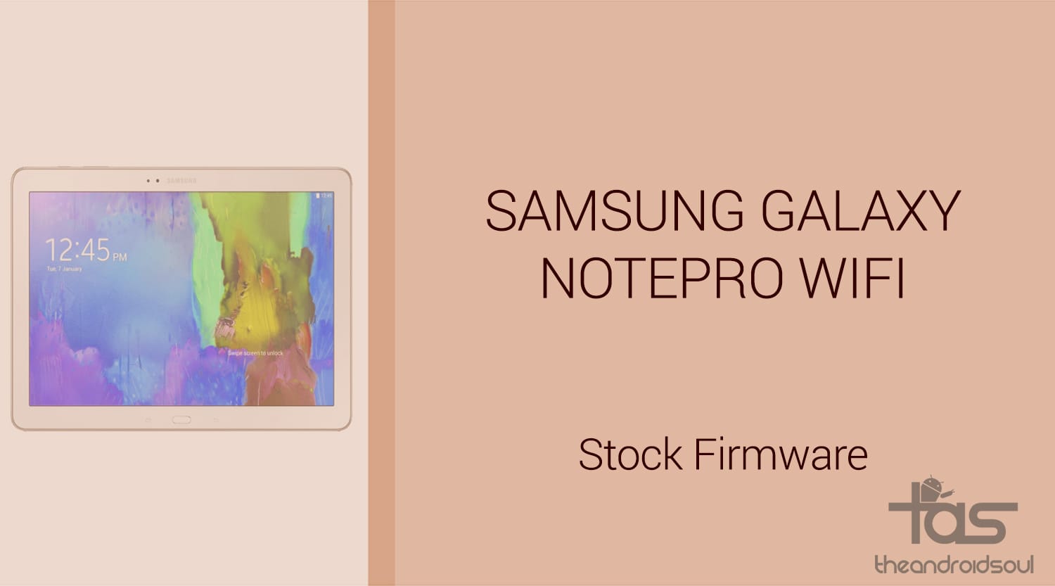 Download Galaxy NotePro Firmware [Stock ROM, Unbrick, Update, Downgrade, Fix, Back To Stock, Restore]