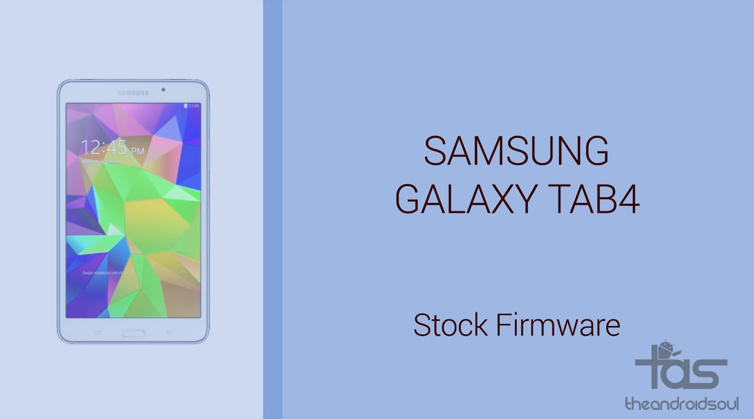 Download Galaxy Tab 4 Stock Firmware [Update, Unbrick, Fix, Unroot, etc.]