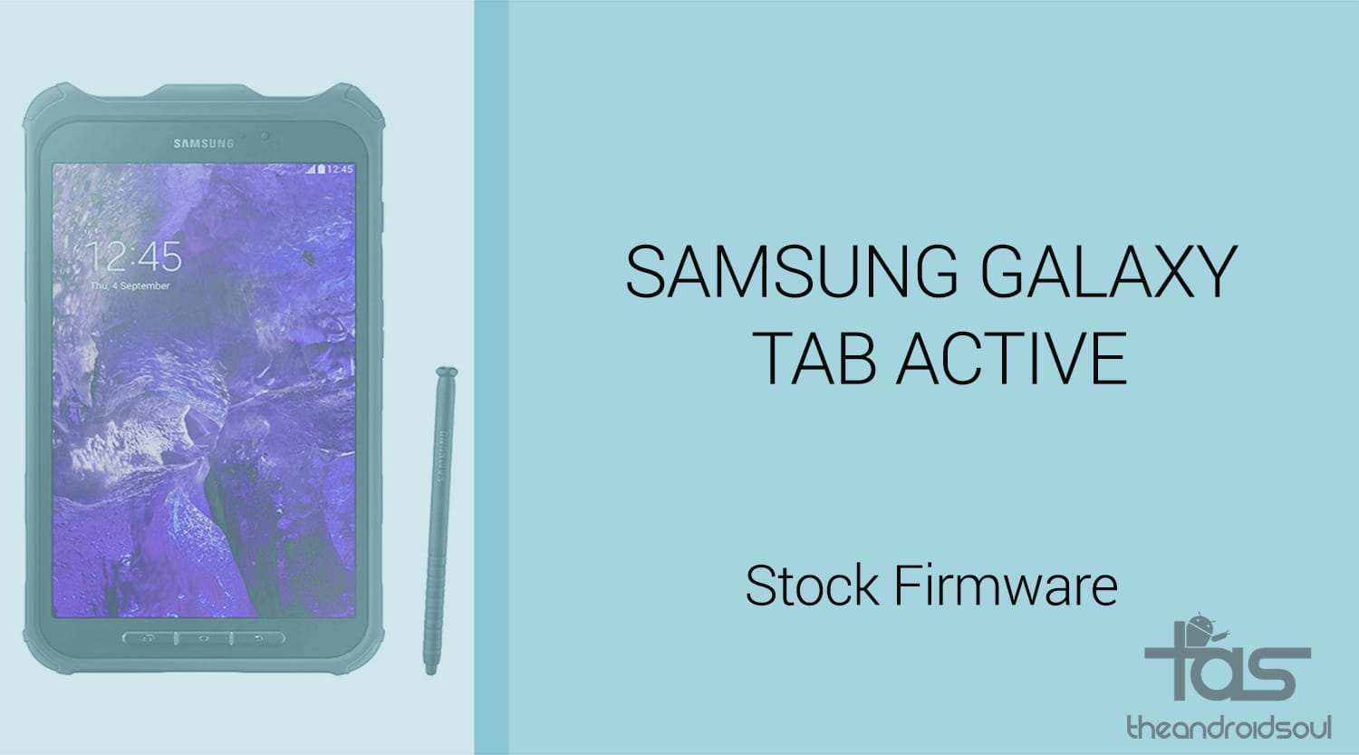 Download Galaxy Tab Active Firmware [Stock ROM, Unbrick, Update, Downgrade, Fix, Back To Stock, Restore]