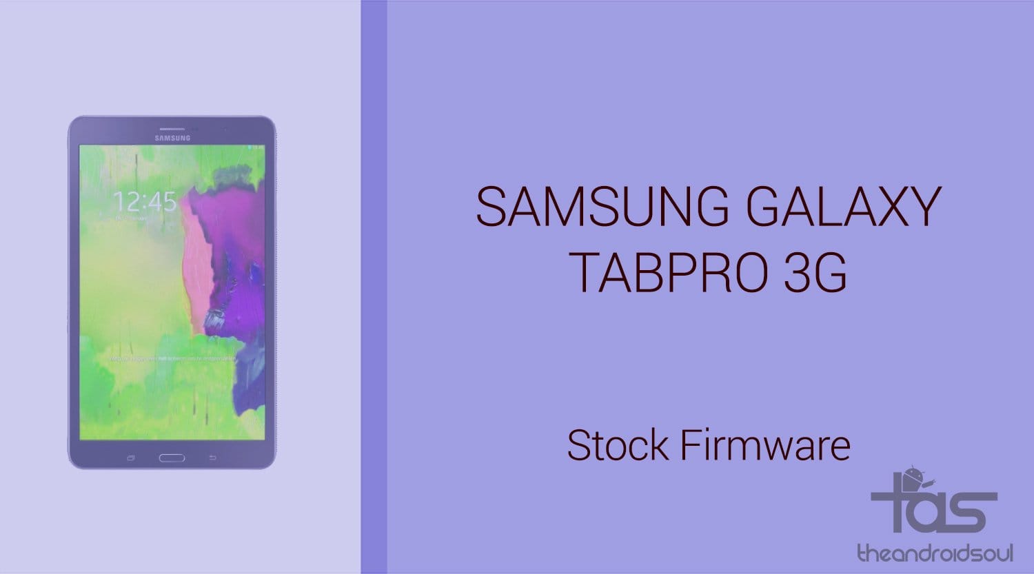 Download Galaxy TabPro Firmware [Stock ROM, Unbrick, Update, Downgrade, Fix, Back To Stock, Restore]