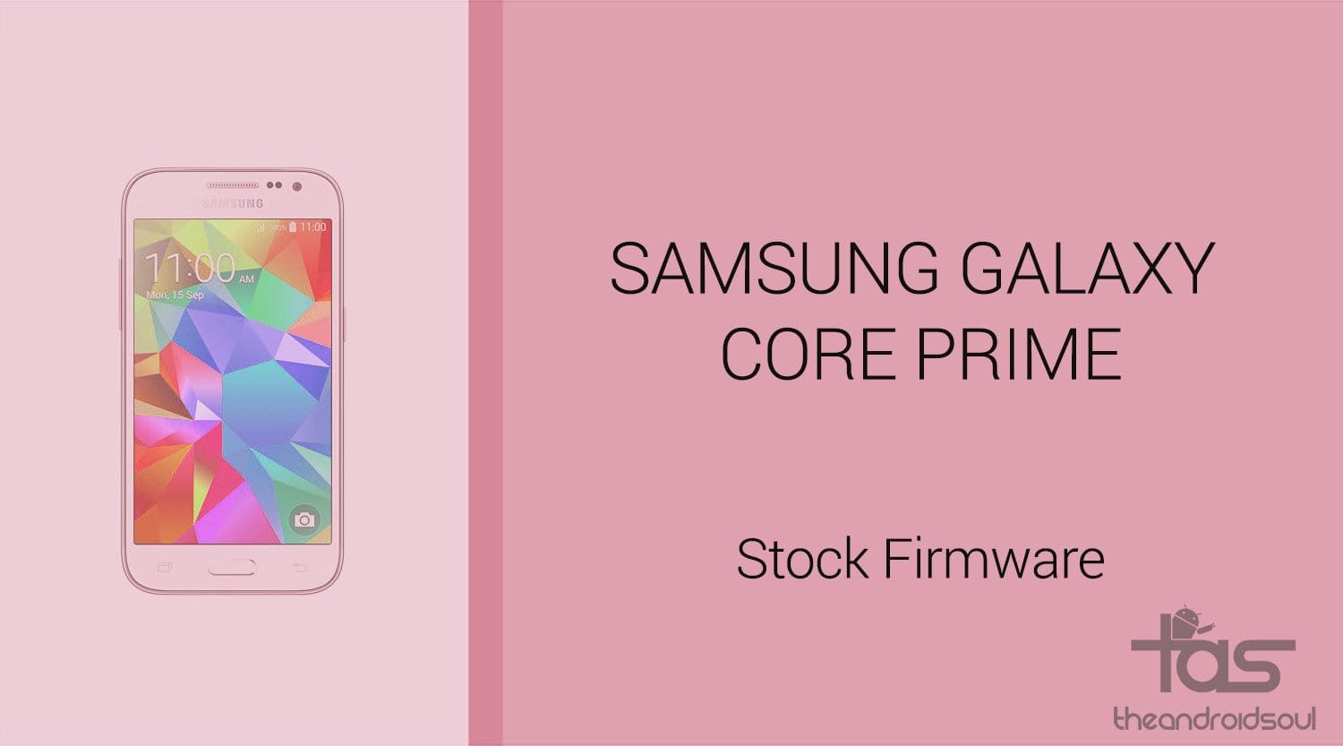 Download Galaxy Core Prime Firmware [Stock ROM, Unbrick, Update, Downgrade, Fix, Back To Stock, Restore]