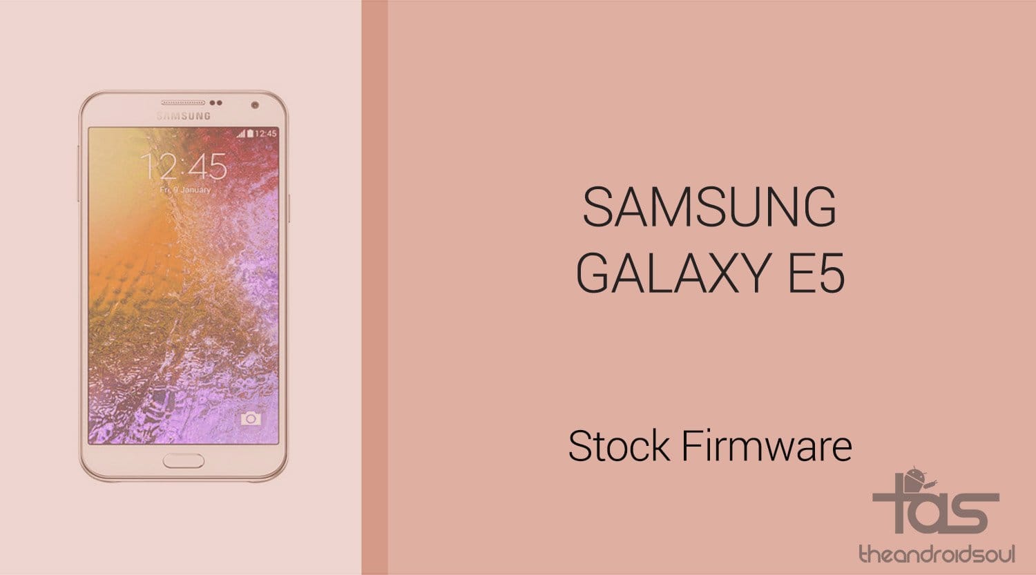 Download Galaxy E5 Firmware [Stock ROM, Unbrick, Update, Downgrade, Fix, Back To Stock, Restore]