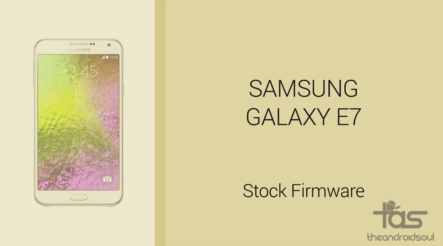 Download Galaxy E7 Firmware [Stock ROM, Unbrick, Update, Downgrade, Fix, Back To Stock, Restore]